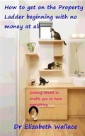 Cover: How To Get On The Property Ladder Beginning With No Money At All - BOOKBABY