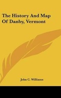 Cover: The History And Map Of Danby, Vermont - Kessinger Publishing