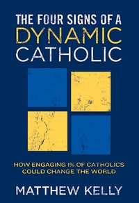 Abbildung von: Four Signs of A Dynamic Catholic - Beacon Publishing