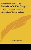 Cover: Unitarianism, The Doctrine Of The Gospel - Kessinger Publishing