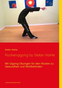 Abbildung von: Rückenqigong by Stefan Wahle - BoD - Books on Demand