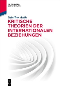 Abbildung von: Kritische Theorien der Internationalen Beziehungen - De Gruyter Oldenbourg