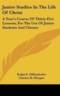 Cover: Junior Studies In The Life Of Christ - Kessinger Publishing