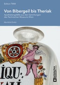 Cover: Von Bibergeil bis Theriak - Technisches Museum Wien