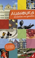 Cover: Augsburg - entdecken und genie&szlig;en - Wi&szlig;ner-Verlag