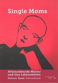 Enlarge image Cover: Single Moms Band II - FrauenMuseum - Kunst - Kultur - Forschung