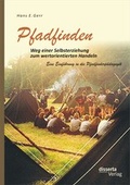 Cover: Pfadfinden - Weg einer Selbsterziehung zum wertorientierten Handeln: Eine Einf&uuml;hrung in die Pfadfinderp&auml;dagogik - Disserta Verlag