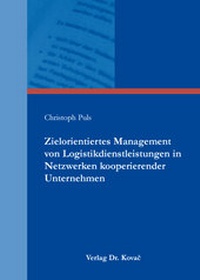 Abbildung von: Zielorientiertes Management von Logistikdienstleistungen in Netzwerken kooperierender Unternehmen - Kovac, Dr. Verlag