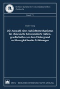 Abbildung von: Die Auswahl eines Aufsichtsmechanismus für chinesische börsennotierte Aktiengesellschaften vor dem Hintergrund rechtsvergleichender Erfahrungen - Berliner Wissenschafts-Verlag