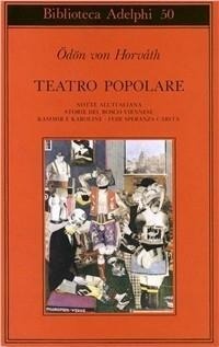 Abbildung von: Teatro popolare. Notte all'italiana-Storie del bosco viennese-Kasimir e Karoline-Fede speranza e carità - Biblioteca Adelphi;Adelphi