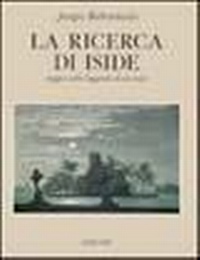 Abbildung von: La ricerca di Iside. Saggio sulla leggenda di un mito - Adelphi