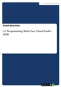 Cover: C# Programming Made Easy. Visual Studio 2008 - GRIN Verlag