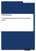 Cover: C# Programming Made Easy. Visual Studio 2008 - GRIN Verlag