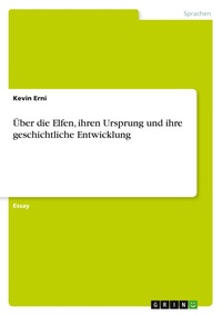 Abbildung von: UEber die Elfen, ihren Ursprung und ihre geschichtliche Entwicklung - GRIN Verlag