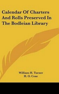 Enlarge image Cover: Calendar Of Charters And Rolls Preserved In The Bodleian Library - Kessinger Publishing