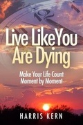 Cover: Live Like You Are Dying - Koehler Books