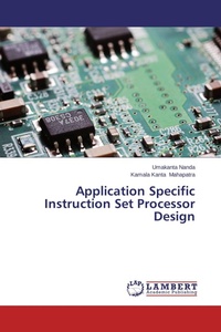 Enlarge image Cover: Application Specific Instruction Set Processor Design - LAP Lambert Academic Publishing