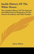 Cover: Inside History Of The White House - Kessinger Publishing