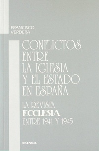 Abbildung von: Conflictos entre la Iglesia y el Estado en España : la revista "Ecclesia" entre 1941 y 1945 - EUNSA. EDICIONES UNIVERSIDAD DE NAVARRA, S.A.