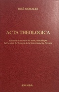 Cover: Acta theol&oacute;gica : volumen de escritos del autor, ofrecidos por la Facultad de Teolog&iacute;a de la Universidad de Navarra - EUNSA. EDICIONES UNIVERSIDAD DE NAVARRA, S.A.