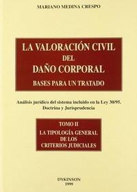 Abbildung von: LA VALORACIÓN CIVIL DEL DAÑO CORPORAL. BASES PARA UN TRATADO. (Análisis jurídico del sistema incluido en la Ley 30/95. Doctrina y Jurisprudencia). TOMO II .Tipología General de los Criterios judiciales. - Editorial Dykinson, S.L.