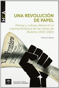 Bild: Una revoluci&oacute;n de papel, (1913-1920) : prensa y cultura obrera en la colonia brit&aacute;nica de las minas de Riotinto - Fundaci&oacute;n Centro de Estudios Andaluces