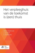 Cover: Het verpleeghuis van de toekomst is (een) thuis - Bohn Stafleu Van Loghum