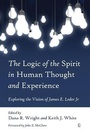 Cover: The Logic of the Spirit in Human Thought and Experience - Lutterworth Press