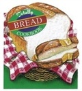 Cover: Totally Bread Cookbook - Celestial Arts