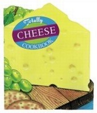 Abbildung von: Totally Cheese Cookbook - Celestial Arts