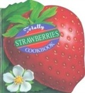 Cover: Totally Strawberries Cookbook - Celestial Arts