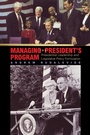 Cover: Managing the President's Program - Princeton University Press