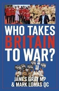 Cover: Who Takes Britain to War? - The History Press Ltd