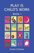 Cover: Play is Child's Work: Book 1 - Bushbuck Books