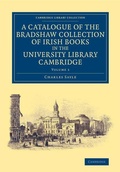 Cover: A Catalogue of the Bradshaw Collection of Irish Books in the University Library Cambridge - Cambridge University Press