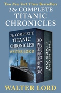 Cover: The Complete Titanic Chronicles - Open Road Media