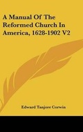 Cover: A Manual Of The Reformed Church In America, 1628-1902 V2 - Kessinger Publishing