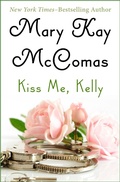 Cover: Kiss Me, Kelly - Open Road Media Romance