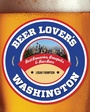 Cover: Beer Lover's Washington - Globe Pequot Publishing