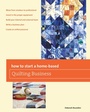 Cover: How to Start a Home-based Quilting Business - Simon + Schuster LLC