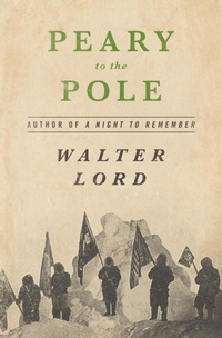 Enlarge image Cover: Peary to the Pole - Open Road Media