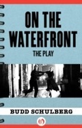Cover: On the Waterfront: The Play - Open Road Media