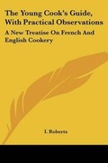 Cover: The Young Cook's Guide, With Practical Observations - Kessinger Publishing