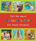 Cover: Tell Me about the Catholic Faith for Small Children - Ignatius Press