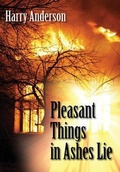 Cover: Pleasant Things in Ashes Lie - Outskirts Press