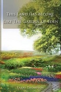 Cover: This Land Has Become Like the Garden of Eden - Page Publishing, Inc.