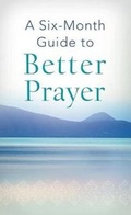 Cover: A Six-Month Guide to Better Prayer - Barbour Publishing Inc, U.S.