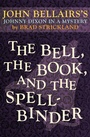 Cover: The Bell, the Book, and the Spellbinder - Open Road Media Teen & Tween
