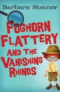 Cover: Foghorn Flattery and the Vanishing Rhinos - Open Road Media Teen & Tween