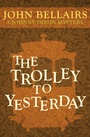 Cover: The Trolley to Yesterday - Open Road Media Teen & Tween
